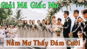 Mơ thấy đám cưới đánh con gì? Là điềm hung hay cát?