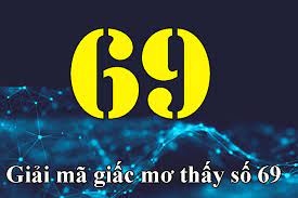 Mơ thấy số 69 đánh con gì? Ý nghĩa của số 68 như thế nào?