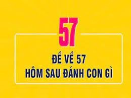 Đề về 57 hôm sau đánh con gì? Thống kê các con đề ngày sau