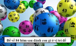 Đề về 84 hôm sau đánh con gì? Thống kê đề số 84 về ngày mai