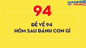 Đề về 94 hôm sau đánh con gì? Thống kê đề số 94 về ngày mai