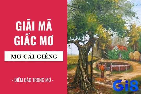 Cùng gi8 tìm hiểu Mộng chiêm bao thấy mình múc nước giếng